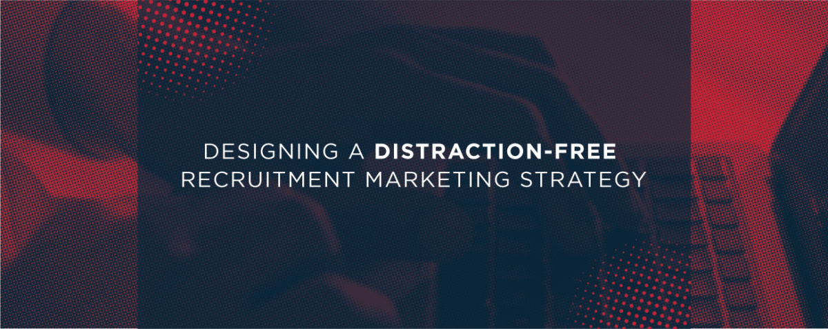 A dark-toned, stylized graphic with red and blue elements. The text in the center reads "Designing a Distraction-Free Recruitment Marketing Strategy." The background features abstract shapes and gradients.