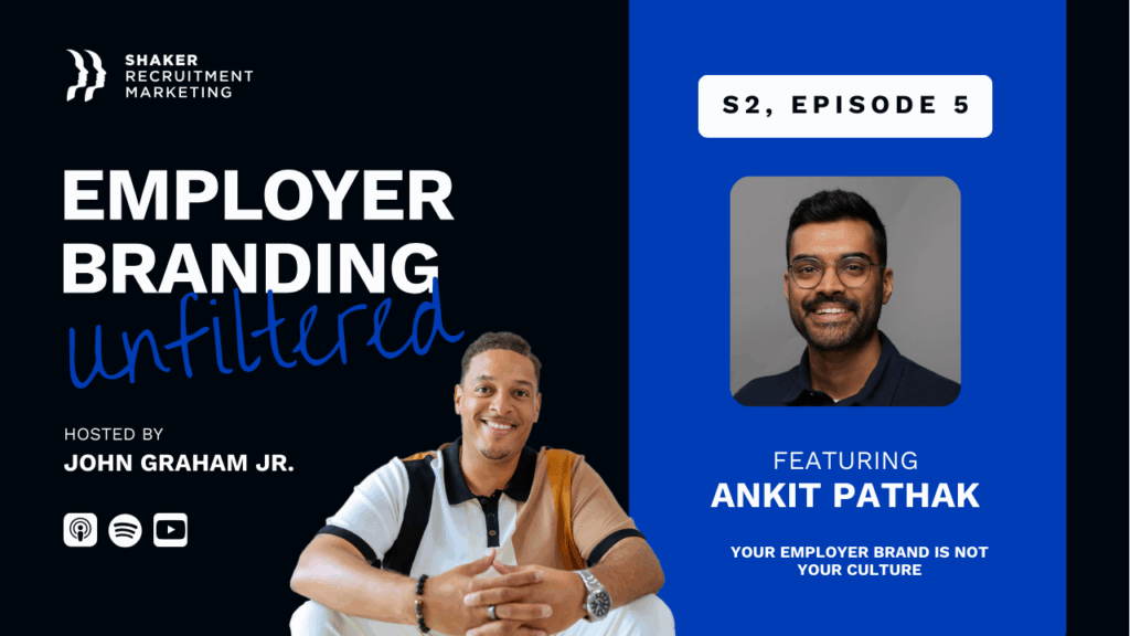 Podcast episode promo: "Employer Branding Unfiltered" hosted by John Graham Jr., featuring Ankit Pathak. John is seated smiling, Ankit is shown in a headshot. Text: "Your employer brand is not your culture.