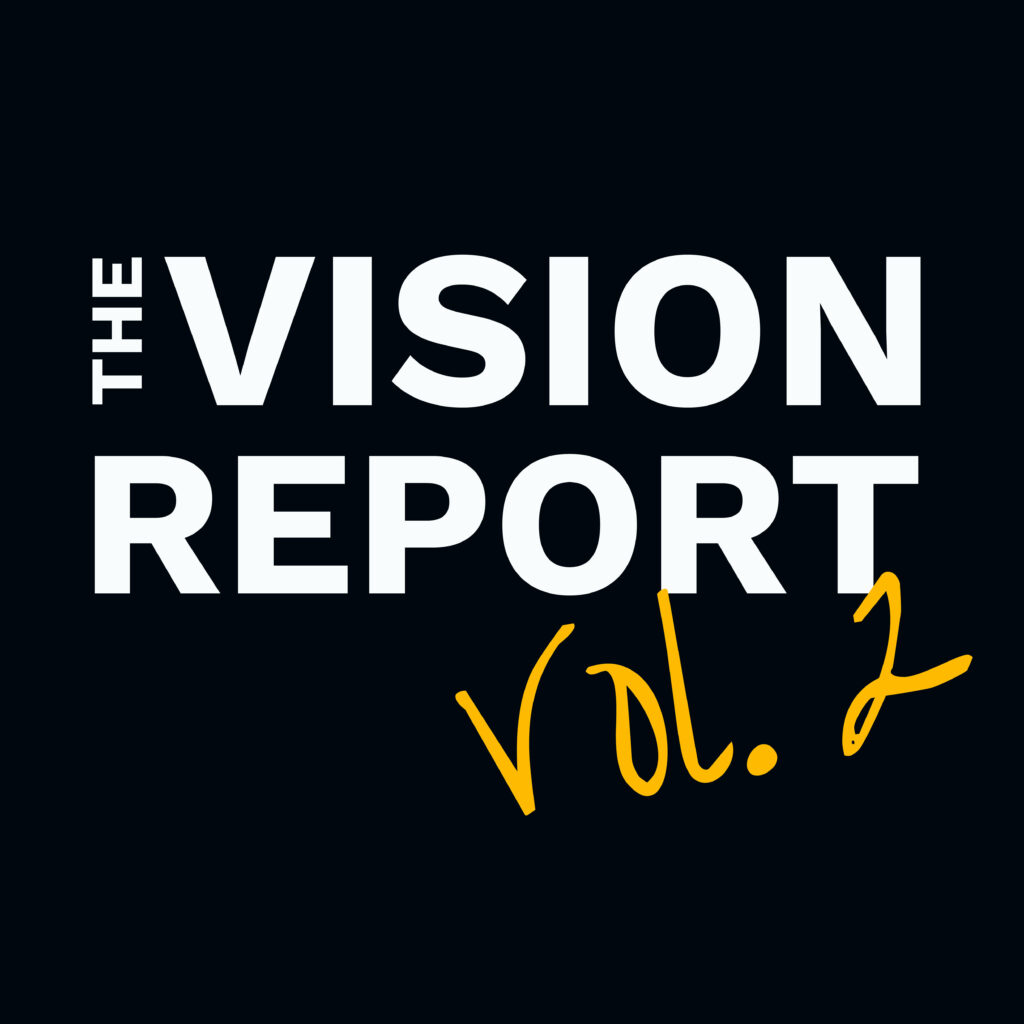 White text on a black background reads “THE VISION REPORT.” Below, “Vol. 2” is handwritten in yellow-orange.
